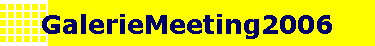 GalerieMeeting2006