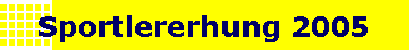 Sportlererhung 2005
